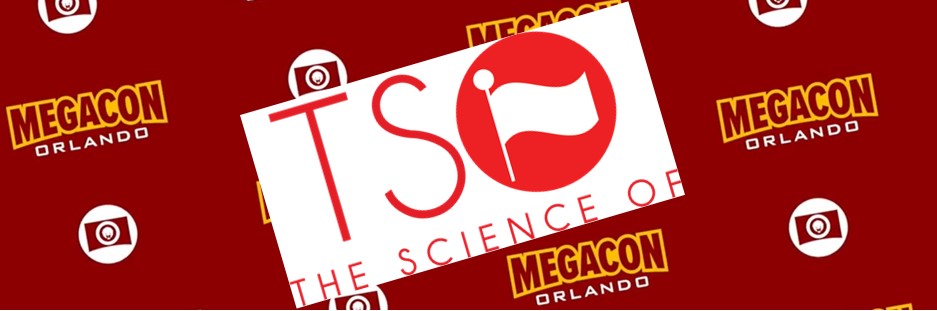 TSO + FANEXPO = POP CULTURE SCIENCE @ MEGACON!